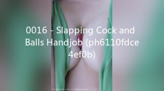 0016 - Slapping Cock and Balls Handjob (ph6110fdce4ef0b)