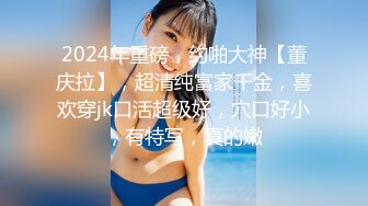 022肥臀女友视频发骚征单男（第二弹）