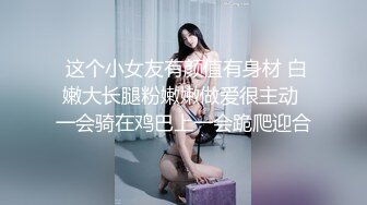 女神被狂操！口交服务【我是乖乖吖】眼神中已经没有一点羞涩 女上位啪啪 胸推服务【67v】 (42)